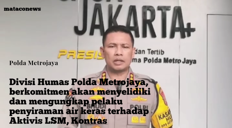 Polda Metrojaya, berkomitmen menindaklanjuti kasus penyiraman air keras terhadap aktivis LSM, Kontras