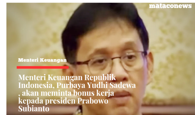 Menteri Keuangan Republik Indonesia, Purbaya, akan meminta bonus kerja kepada presiden