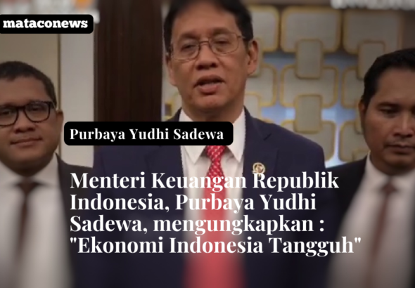 Menteri Keuangan, Purbaya, mengatakan, ekonomi Indonesia Tangguh