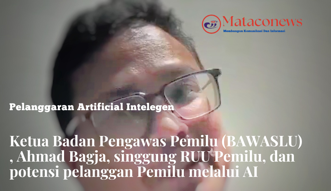 Ketua BAWASLU, soto dugaan pelanggan Pemilu lewat AI