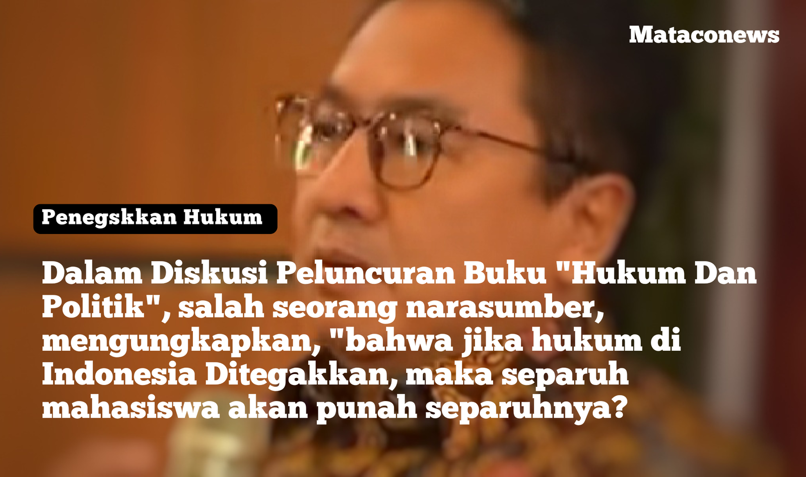 Diskusi Peluncuran Buku "Hukum Dan Politik '